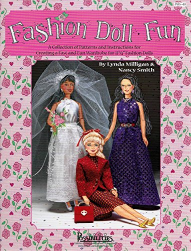 Fashion Doll Fun: A Collection of Patterns and Instructions for Creating a Fast and Fun Wardrobe for 11 1/2" Fashion Dolls